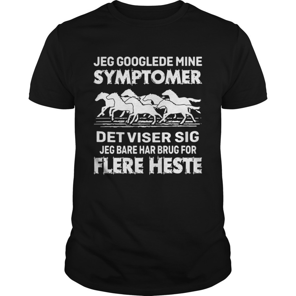 Googled My Symptoms Funny Danish Quote Graphic T-Shirt